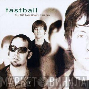 Fastball - All The Pain Money Can Buy