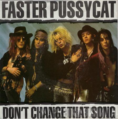 Faster Pussycat - Don`t Change That Song