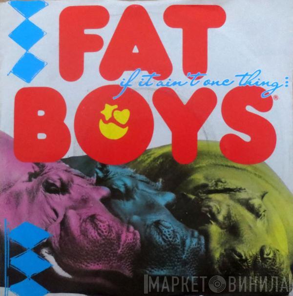 Fat Boys - If It Ain't One Thing It's Anuddah