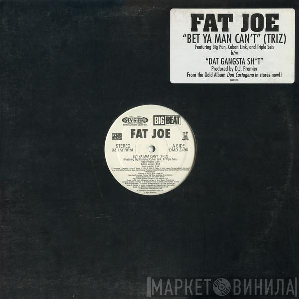 Fat Joe - Bet Ya Man Can't (Triz)