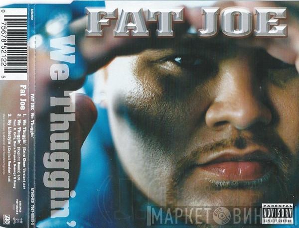 Fat Joe - We Thuggin'