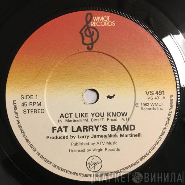 Fat Larry's Band - Act Like You Know / Get Down And Get Funky