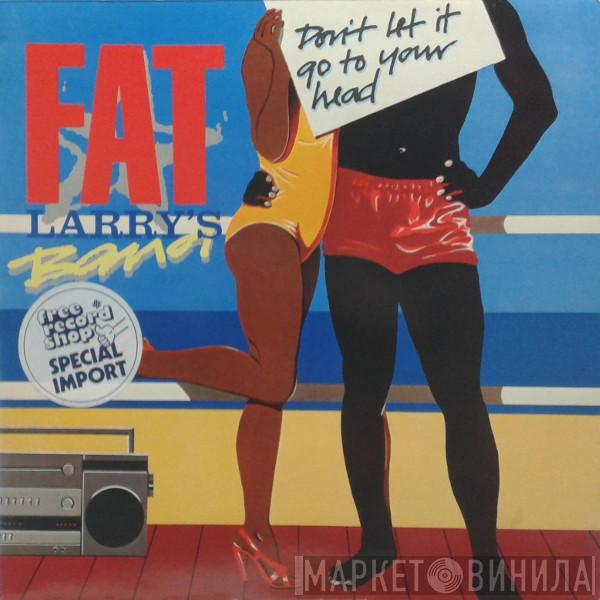 Fat Larry's Band - Don't Let It Go To Your Head