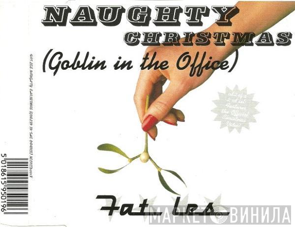 Fat Les - Naughty Christmas (Goblin In The Office)