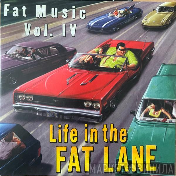  - Fat Music Vol. IV: Life In The Fat Lane