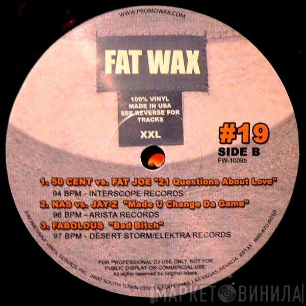  - Fat Wax #19