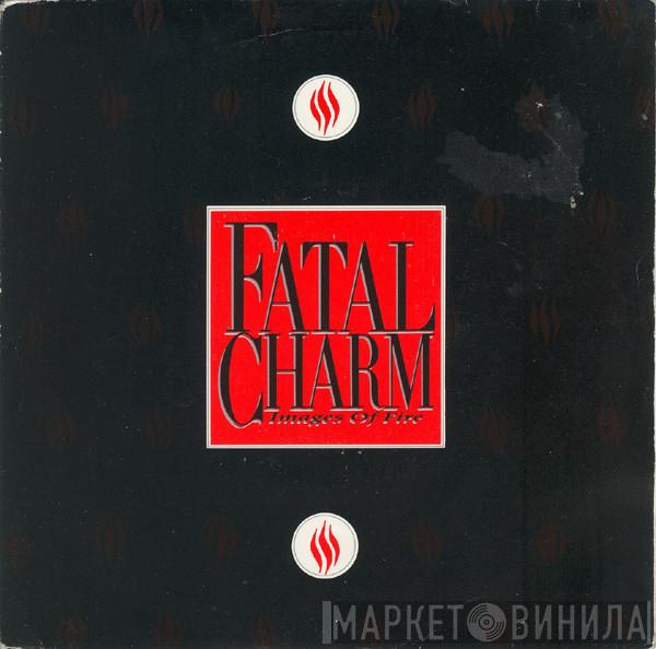 Fatal Charm - Images Of Fire