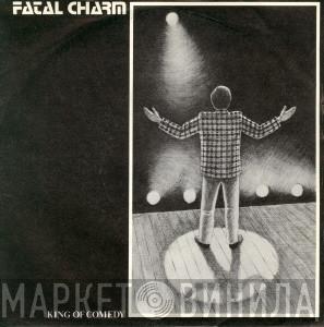 Fatal Charm - King Of Comedy