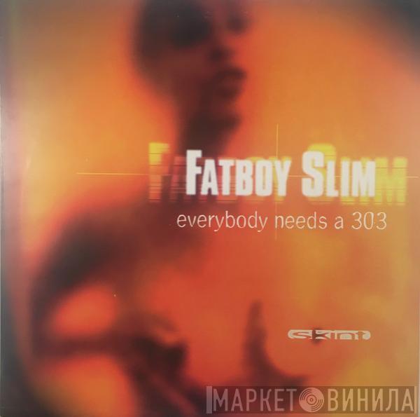 Fatboy Slim - Everybody Needs A 303