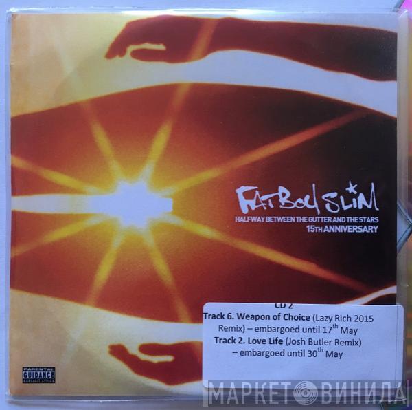  Fatboy Slim  - Halfway Between The Gutter And The Stars 15th Anniversary