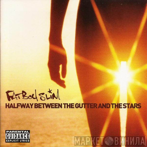  Fatboy Slim  - Halfway Between The Gutter And The Stars