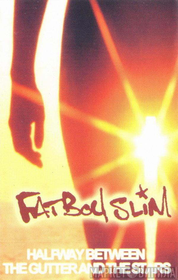  Fatboy Slim  - Halfway Between The Gutter And The Stars