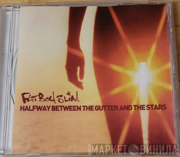  Fatboy Slim  - Halfway Between The Gutter And The Stars