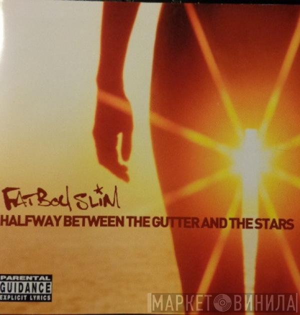  Fatboy Slim  - Halfway Between The Gutter And The Stars