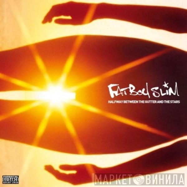  Fatboy Slim  - Halfway Between The Gutter And The Stars