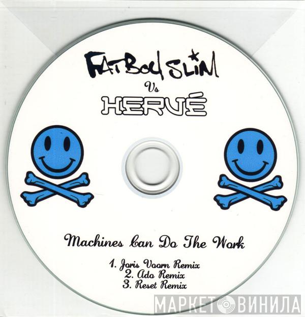 Fatboy Slim, Hervé - Machines Can Do The Work