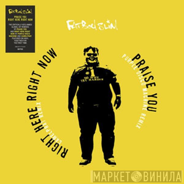 Fatboy Slim - Praise You / Right Here Right Now