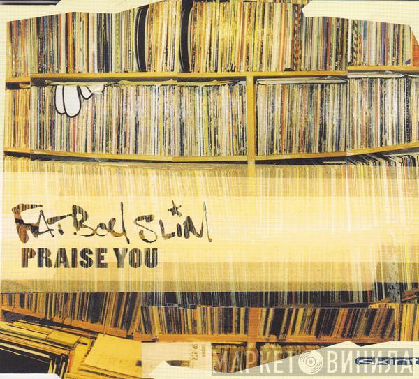 Fatboy Slim - Praise You