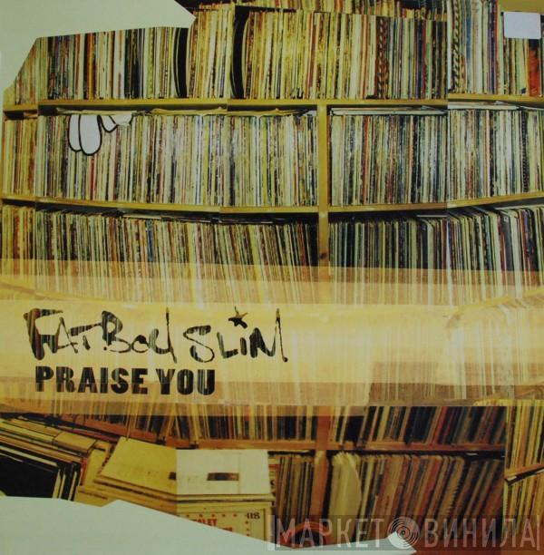  Fatboy Slim  - Praise You