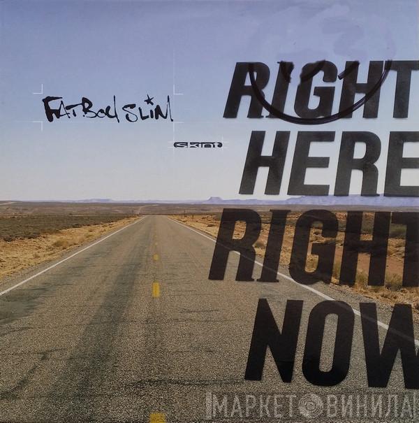  Fatboy Slim  - Right Here Right Now