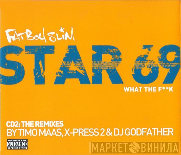 Fatboy Slim - Star 69 (What The F**k) (The Remixes)