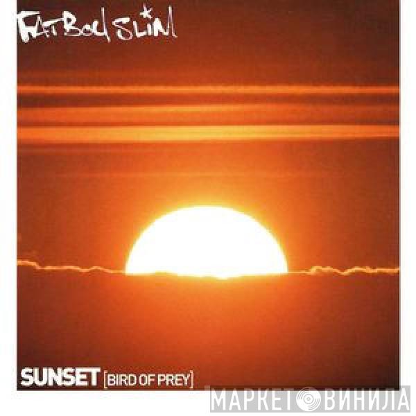  Fatboy Slim  - Sunset (Bird Of Prey)