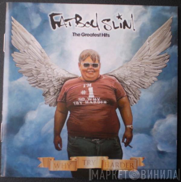  Fatboy Slim  - The Greatest Hits - Why Try Harder