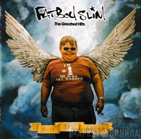  Fatboy Slim  - The Greatest Hits - Why Try Harder