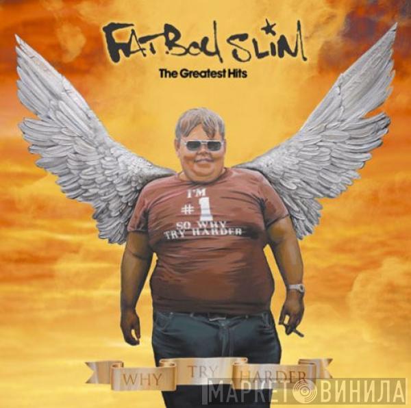  Fatboy Slim  - The Greatest Hits - Why Try Harder