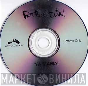  Fatboy Slim  - Ya Mama