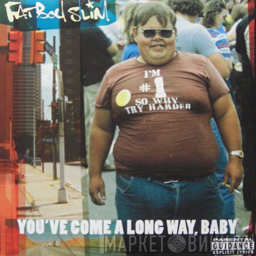  Fatboy Slim  - You've Come A Long Way, Baby