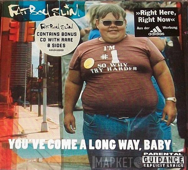  Fatboy Slim  - You've Come A Long Way, Baby