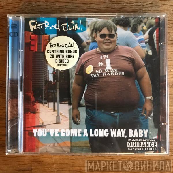  Fatboy Slim  - You've Come A Long Way, Baby