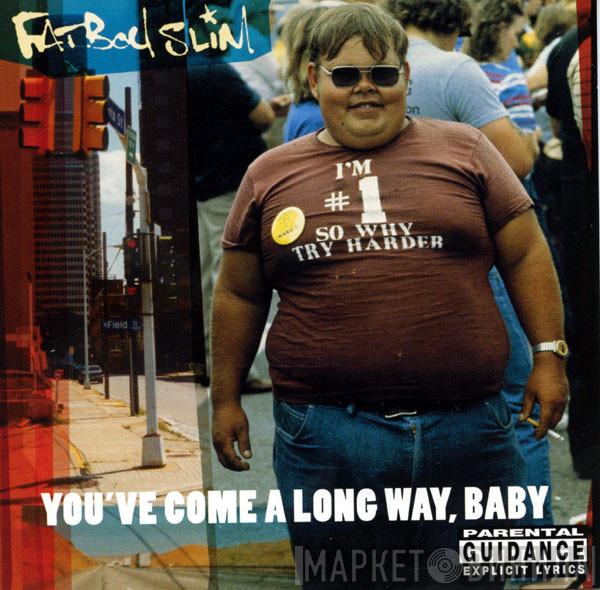  Fatboy Slim  - You've Come A Long Way, Baby