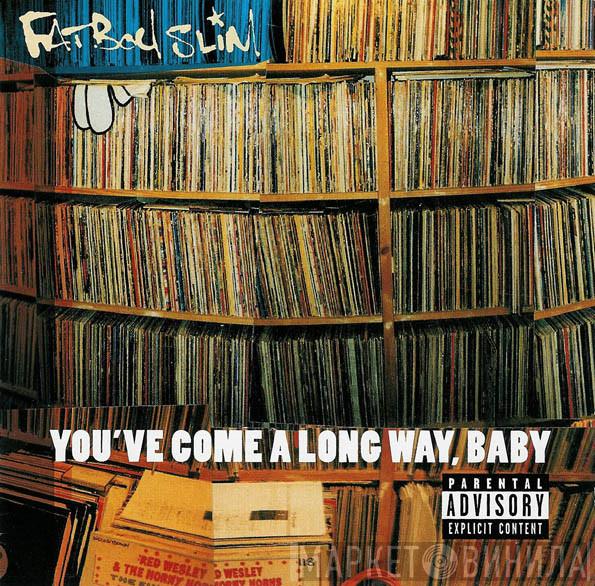  Fatboy Slim  - You've Come A Long Way, Baby