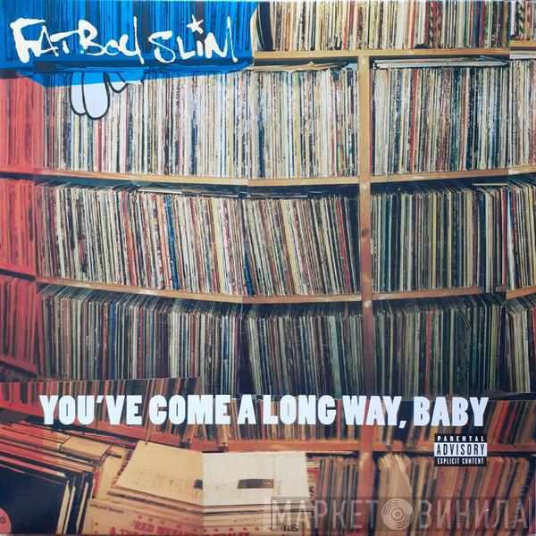  Fatboy Slim  - You've Come A Long Way, Baby