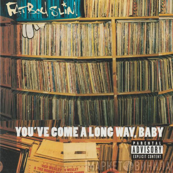  Fatboy Slim  - You've Come A Long Way, Baby