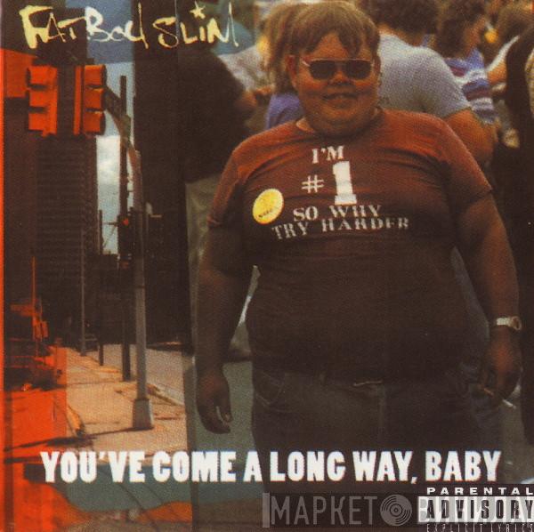  Fatboy Slim  - You've Come A Long Way, Baby