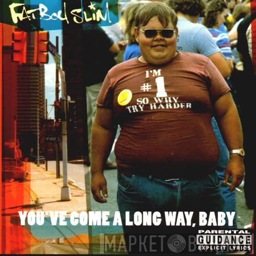  Fatboy Slim  - You've Come A Long Way, Baby
