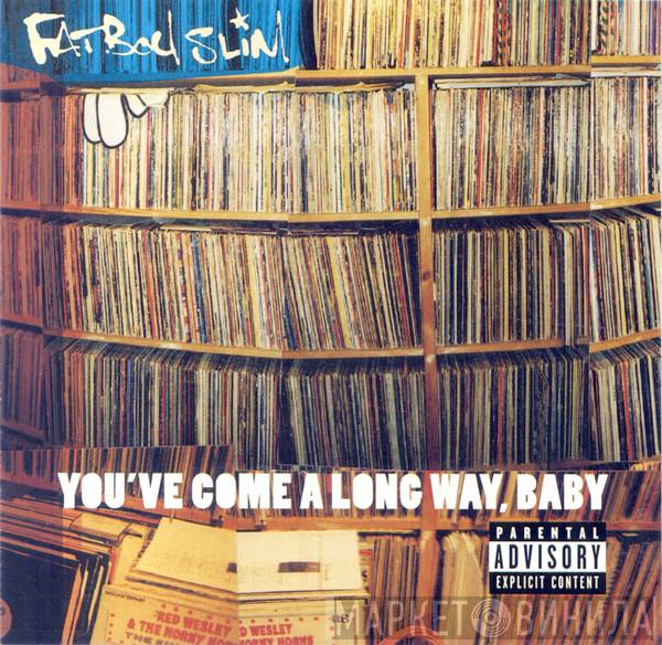  Fatboy Slim  - You've Come A Long Way, Baby