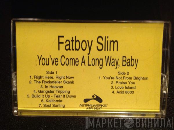  Fatboy Slim  - You've Come A Long Way, Baby