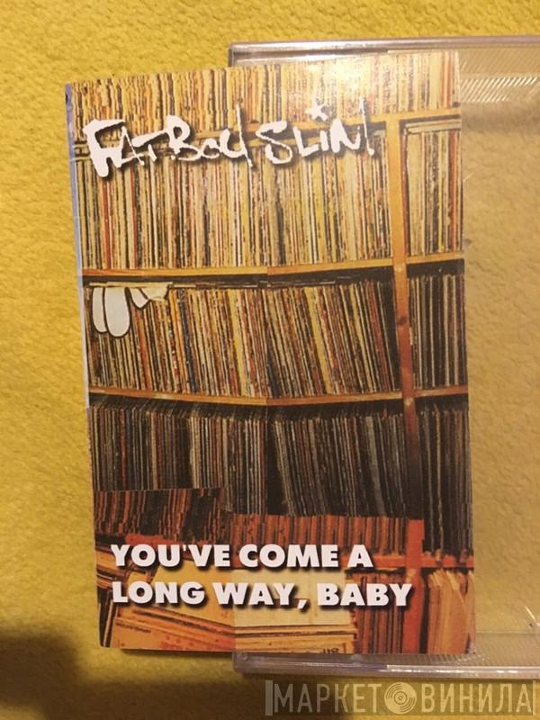  Fatboy Slim  - You've Come A Long Way, Baby