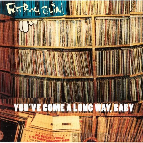  Fatboy Slim  - You've Come A Long Way, Baby