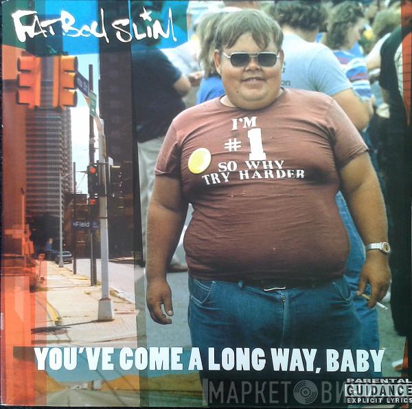  Fatboy Slim  - You've Come A Long Way, Baby