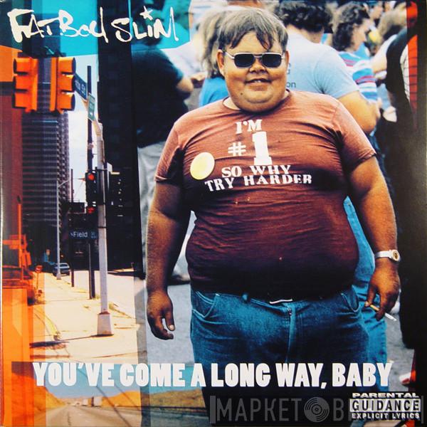  Fatboy Slim  - You've Come A Long Way, Baby