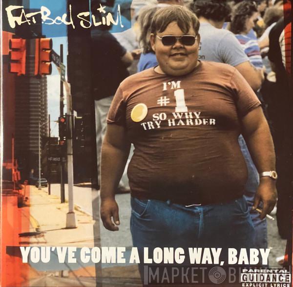  Fatboy Slim  - You've Come A Long Way, Baby