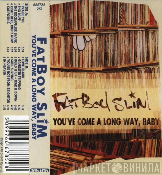  Fatboy Slim  - You've Come A Long Way, Baby