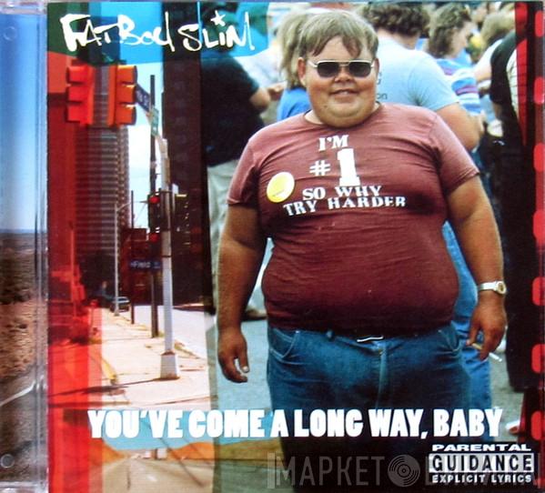  Fatboy Slim  - You've Come A Long Way, Baby