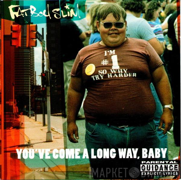  Fatboy Slim  - You've Come A Long Way, Baby