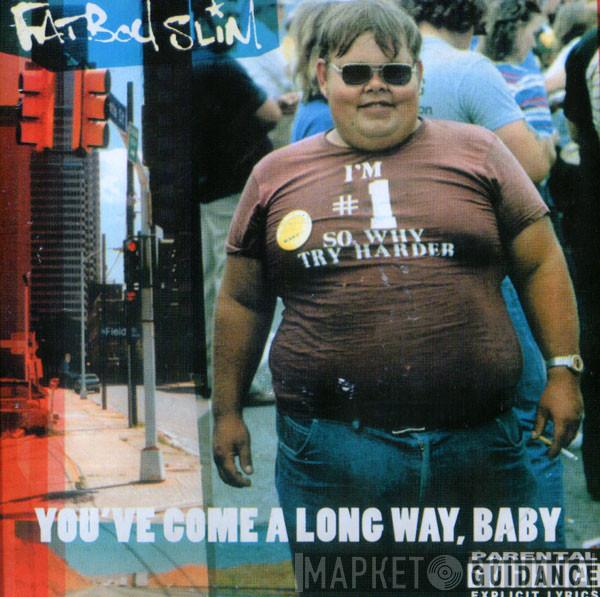  Fatboy Slim  - You've Come A Long Way, Baby